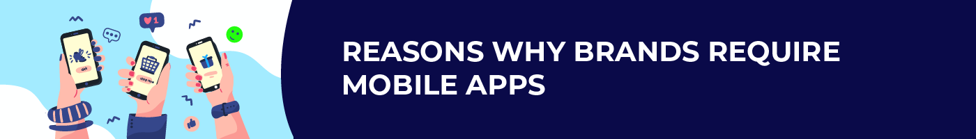 reasons why brands require mobile apps